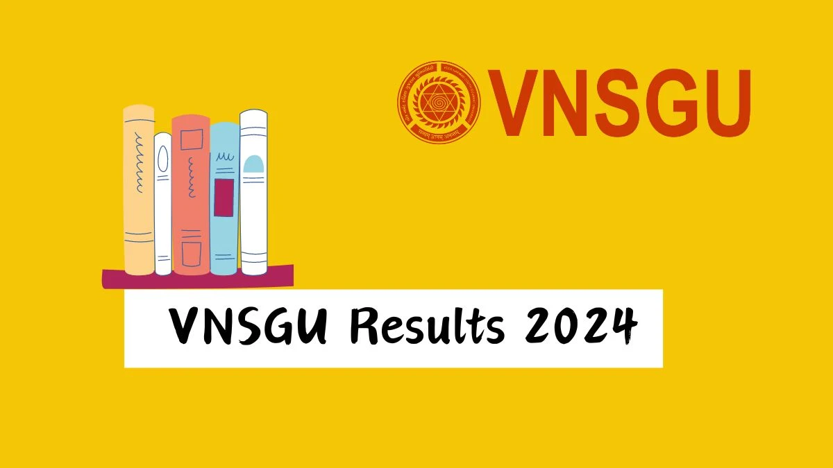 VNSGU Results 2024 (Out) at vnsgu.ac.in Check Bachelor of Arts ( 6th Sem) Result 2024