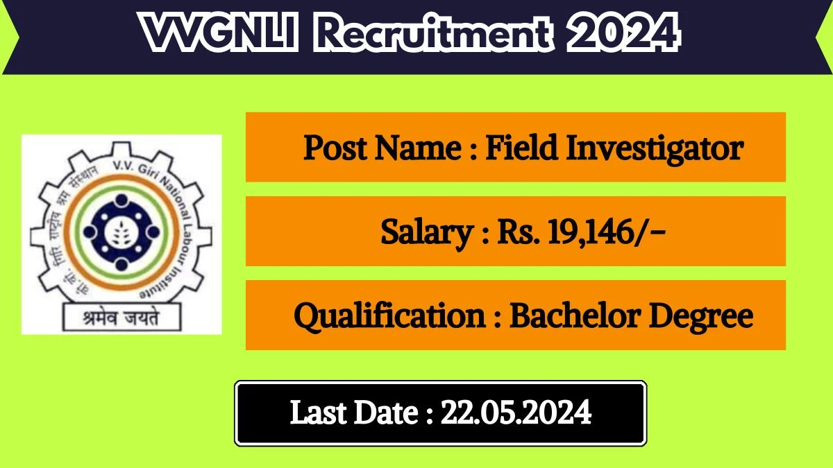 VVGNLI Recruitment 2024 - Latest Field Investigator on 15 May 2024