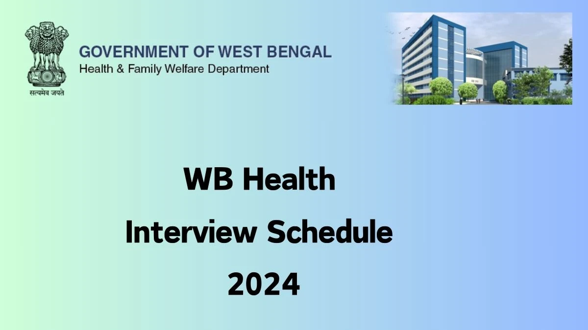WB Health Interview Schedule 2024 (out) Check 27-05-2024 for Senior Resident Posts at wbhealth.gov.in - 24 May 2024