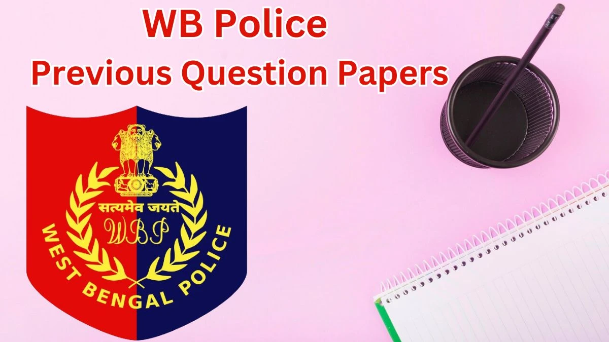 WB Police Previous Question Papers Released Practice Previous Question Papers wbpolice.gov.in - 23 May 2024