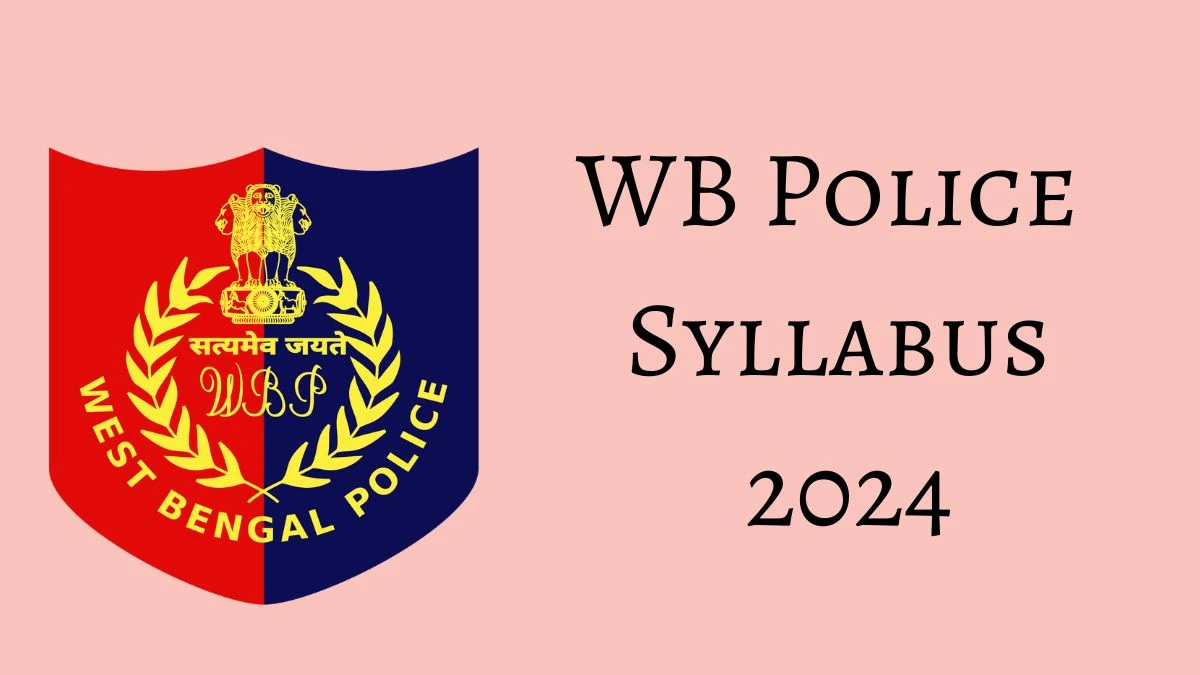 WB Police Syllabus 2024 Announced Download WB Police Exam pattern at wbpolice.gov.in - 24 May 2024