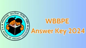 WBBPE Answer Key 2024 Available for the Assistant Professor Download Answer Key PDF at wbbpe.org - 08 May 2024