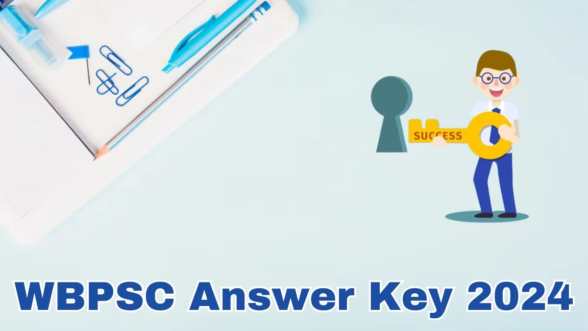 WBPSC Answer Key 2024 Available for the Civil Service Download Answer Key PDF at psc.wb.gov.in - 30 May 2024