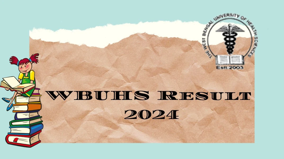 WBUHS Result 2024 (Link Out) at wbuhs.ac.in Check PDF Out Details Here
