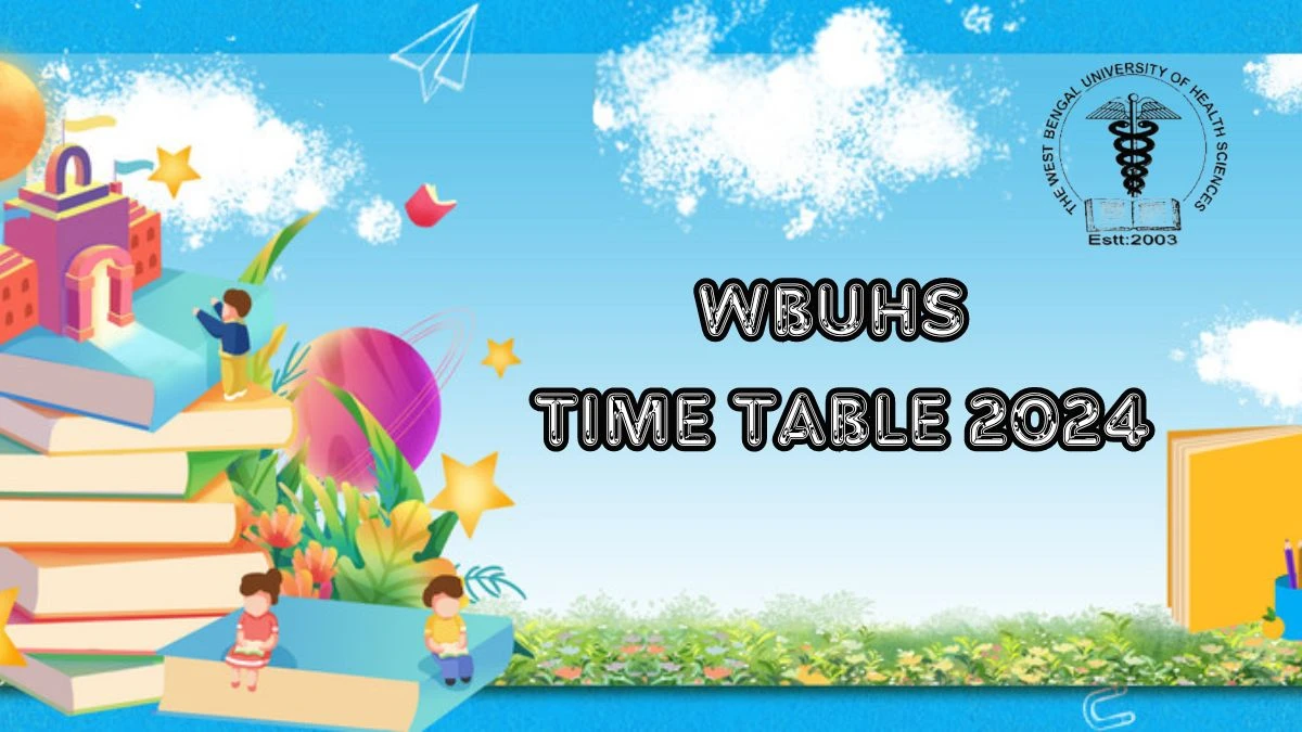 WBUHS Time Table 2024 (Declared) at wbuhs.ac.in PDF Here