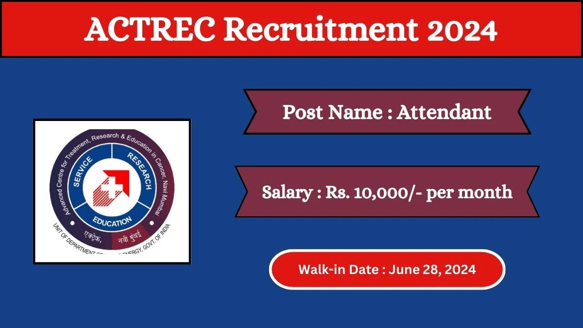 ACTREC Recruitment 2024 Walk-In Interviews for Attendant on June 28, 2024