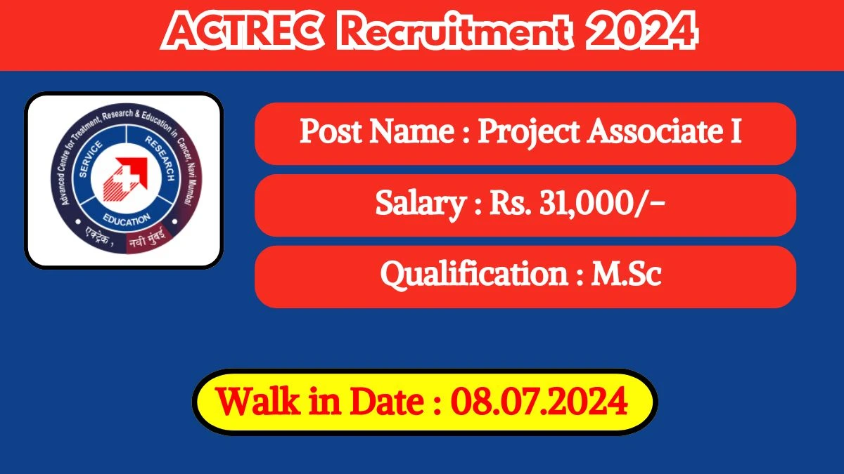 ACTREC Recruitment 2024 Walk-In Interviews for Project Associate I on 08/07/2024