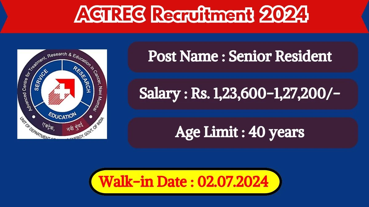 ACTREC Recruitment 2024 Walk-In Interviews for Senior Resident on 02.07.2024