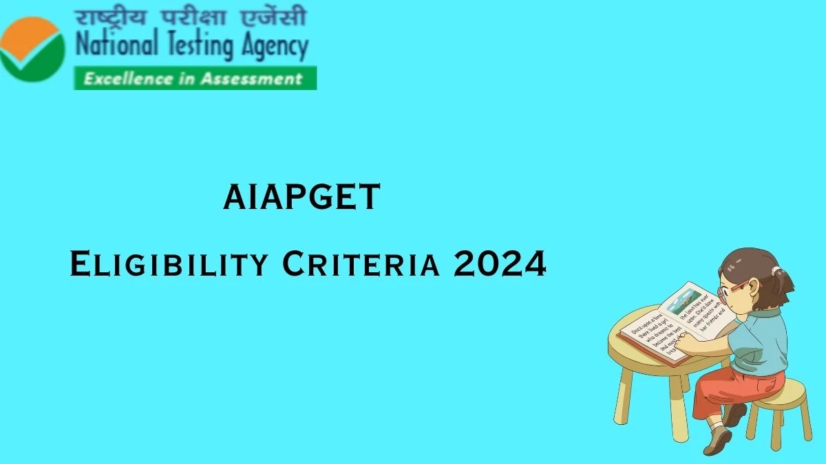 AIAPGET Eligibility Criteria 2024 at exams.nta.ac.in/AIAPGET Age, Limit Details Here