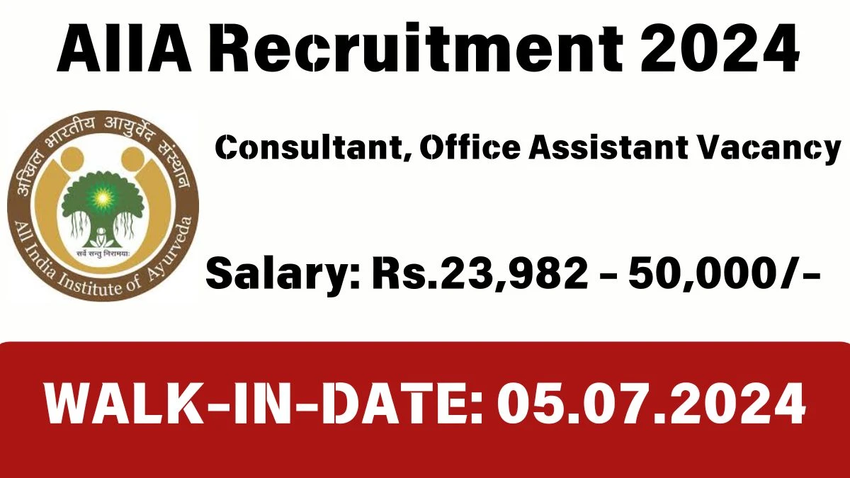 AIIA Recruitment 2024 Walk-In Interviews for Consultant, Office Assistant on 05.07.2024