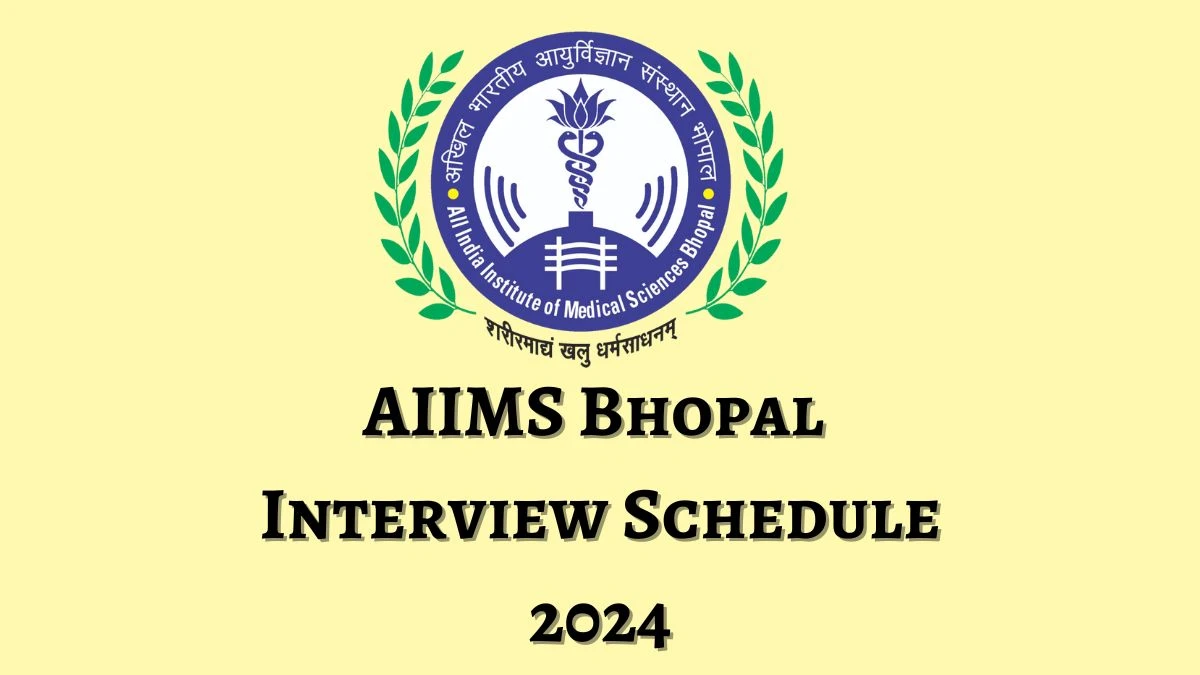 AIIMS Bhopal Interview Schedule 2024 (out) Check 12-06-2024 and 13-06-2024 for Senior Resident Posts at aiimsbhopal.edu.in - 07 June 2024