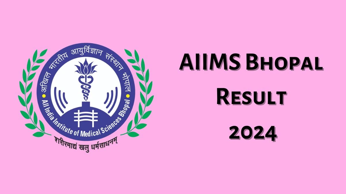 AIIMS Bhopal Result 2024 Declared aiimsbhopal.edu.in Store Keeper Check AIIMS Bhopal Merit List Here - 03 June 2024