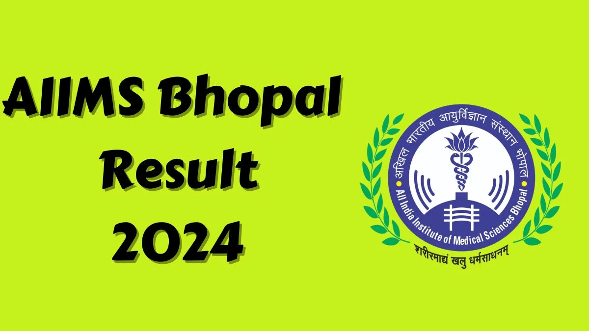 AIIMS Bhopal Sanitary Inspector Grade-II and Plumber Result 2024 Announced Download AIIMS Bhopal Result at aiimsbhopal.edu.in - 17 June 2024