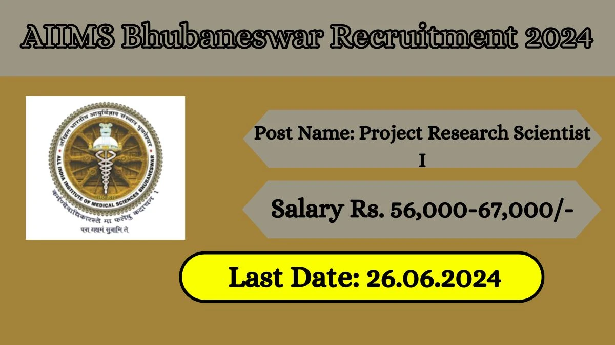 AIIMS Bhubaneswar Recruitment 2024 - Latest Project Research Scientist-I Vacancies on 04 June 2024