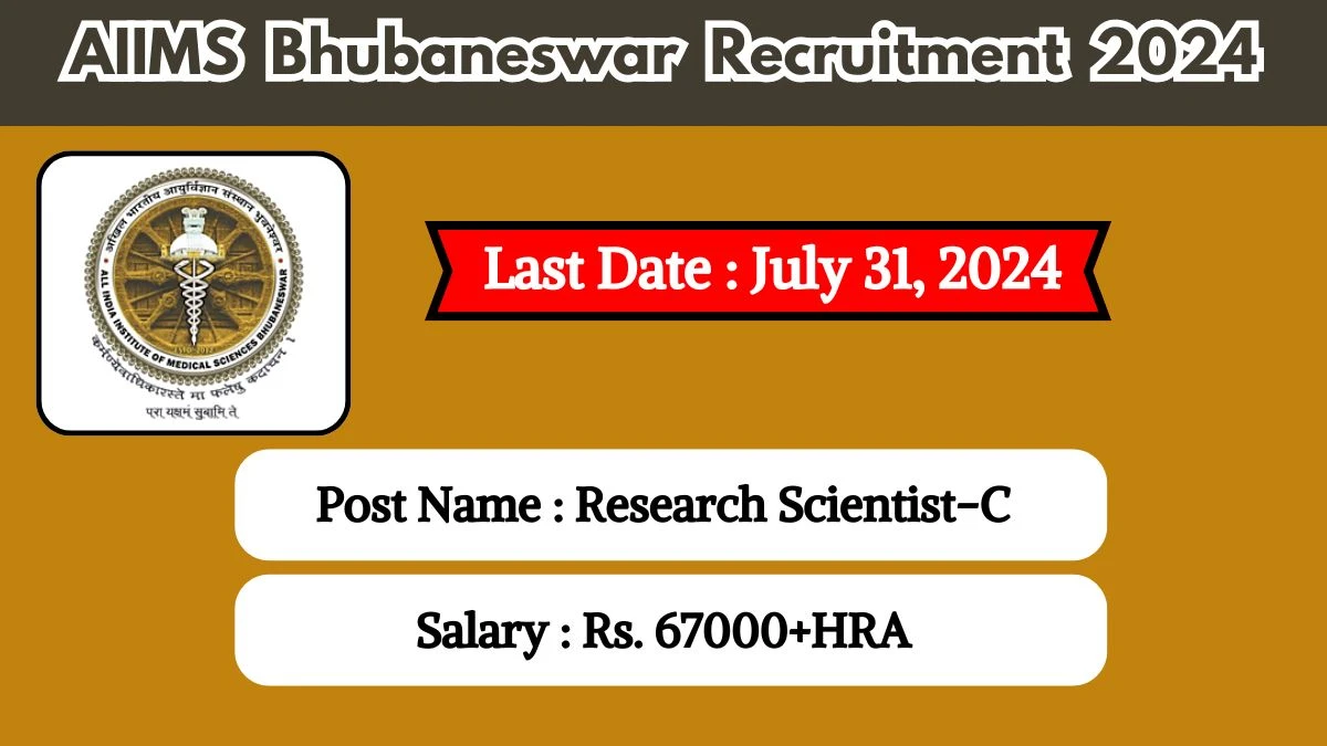 AIIMS Bhubaneswar Recruitment 2024 - Latest Research Scientist-C Vacancies on July 31, 2024