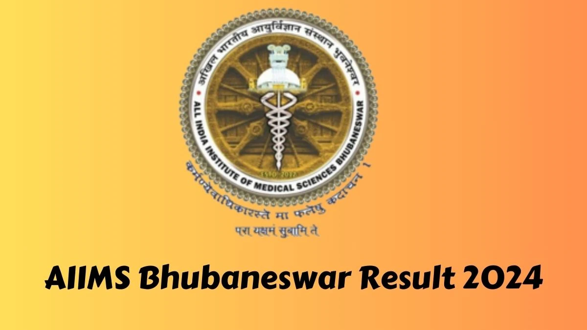 AIIMS Bhubaneswar Result 2024 Announced. Direct Link to Check AIIMS Bhubaneswar Manifold Room Attendant Result 2024 aiimsbhubaneswar.nic.in - 04 June 2024