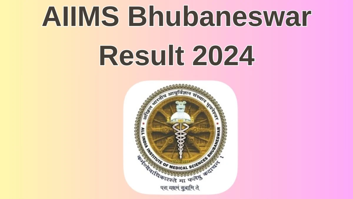 AIIMS Bhubaneswar Result 2024 Announced. Direct Link to Check AIIMS Bhubaneswar Manifold Technician Result 2024 aiimsbhubaneswar.nic.in - 21 June 2024