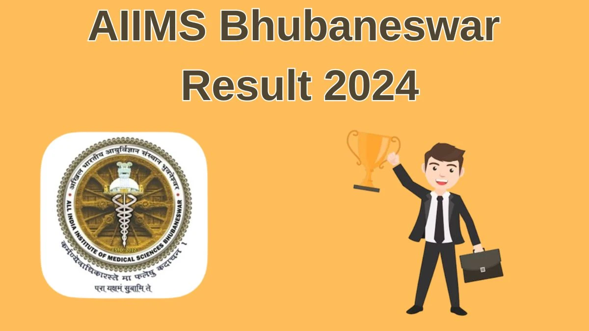 AIIMS Bhubaneswar Result 2024 Announced. Direct Link to Check AIIMS Bhubaneswar Nursing Project Training Manager Result 2024 aiimsbhubaneswar.nic.in - 11 June 2024