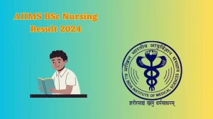 AIIMS BSc Nursing Result 2024 (Declared) at aiimsexams.ac.in Link Out Updates Here