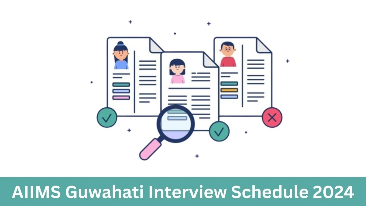 AIIMS Guwahati Interview Schedule 2024 (out) Check 08-07-2024 for Junior Residents Posts at aiimsguwahati.ac.in - 29 June 2024
