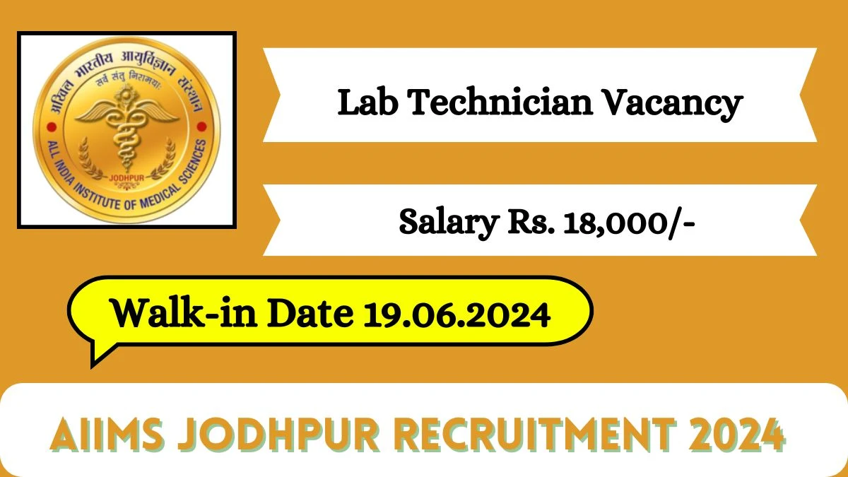 AIIMS Jodhpur Recruitment 2024 Walk-In Interviews for Lab Technician on 19.06.2024