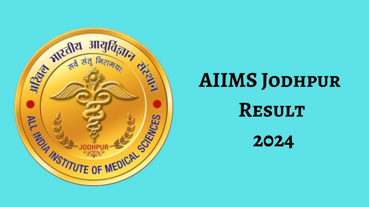 AIIMS Jodhpur Result 2024 Declared aiimsjodhpur.edu.in Assistant Professor Check AIIMS Jodhpur Merit List Here - 07 June 2024