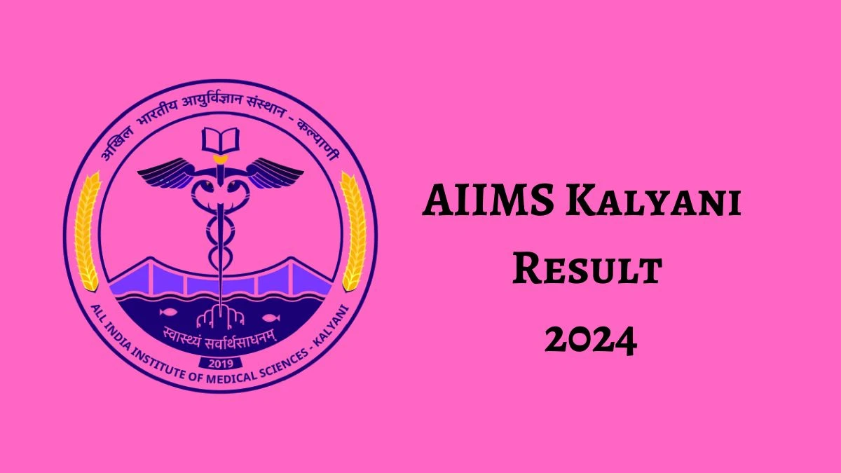 AIIMS Kalyani Junior Research fellow Result 2024 Announced Download AIIMS Kalyani Result at aiimskalyani.edu.in - 10 June 2024