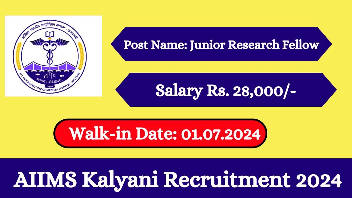 AIIMS Kalyani Recruitment 2024 Walk-In Interviews for Junior Research Fellow on July 01, 2024