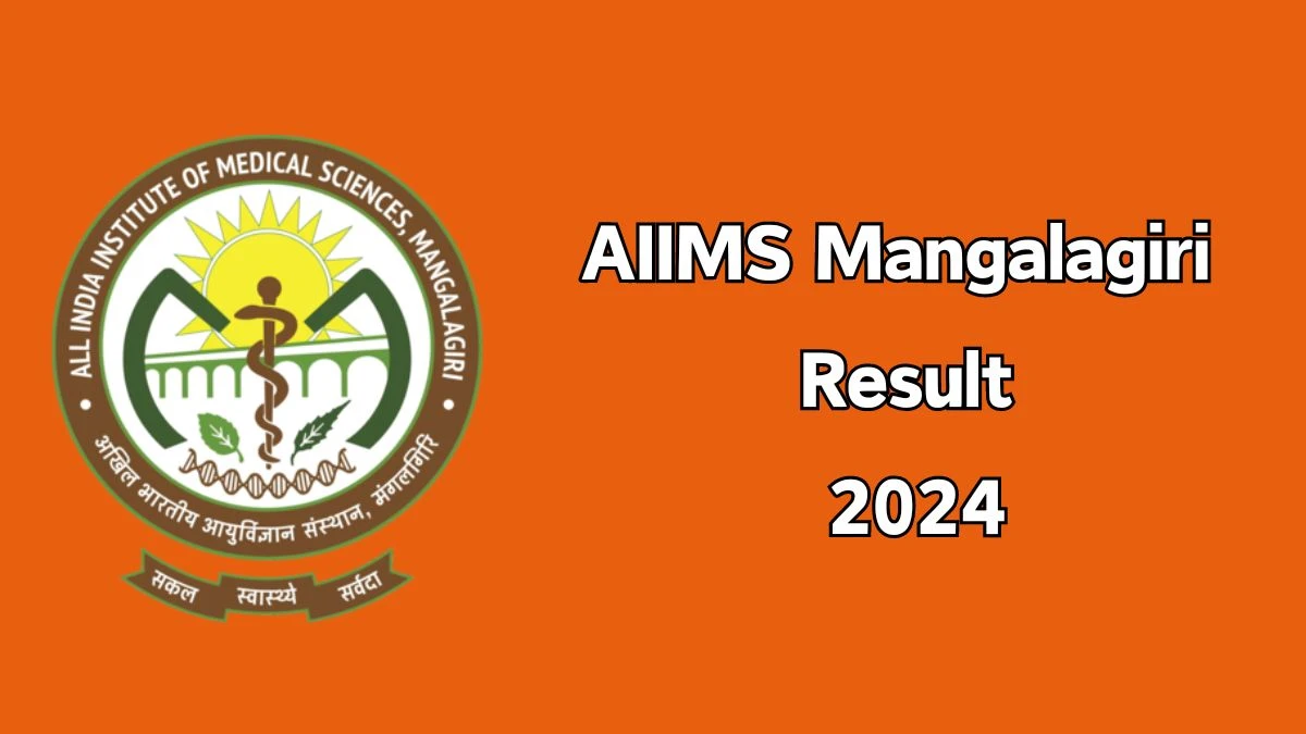 AIIMS Mangalagiri Result 2024 Declared aiimsmangalagiri.edu.in Non-faculty Group A and B Check AIIMS Mangalagiri Merit List Here - 14 June 2024