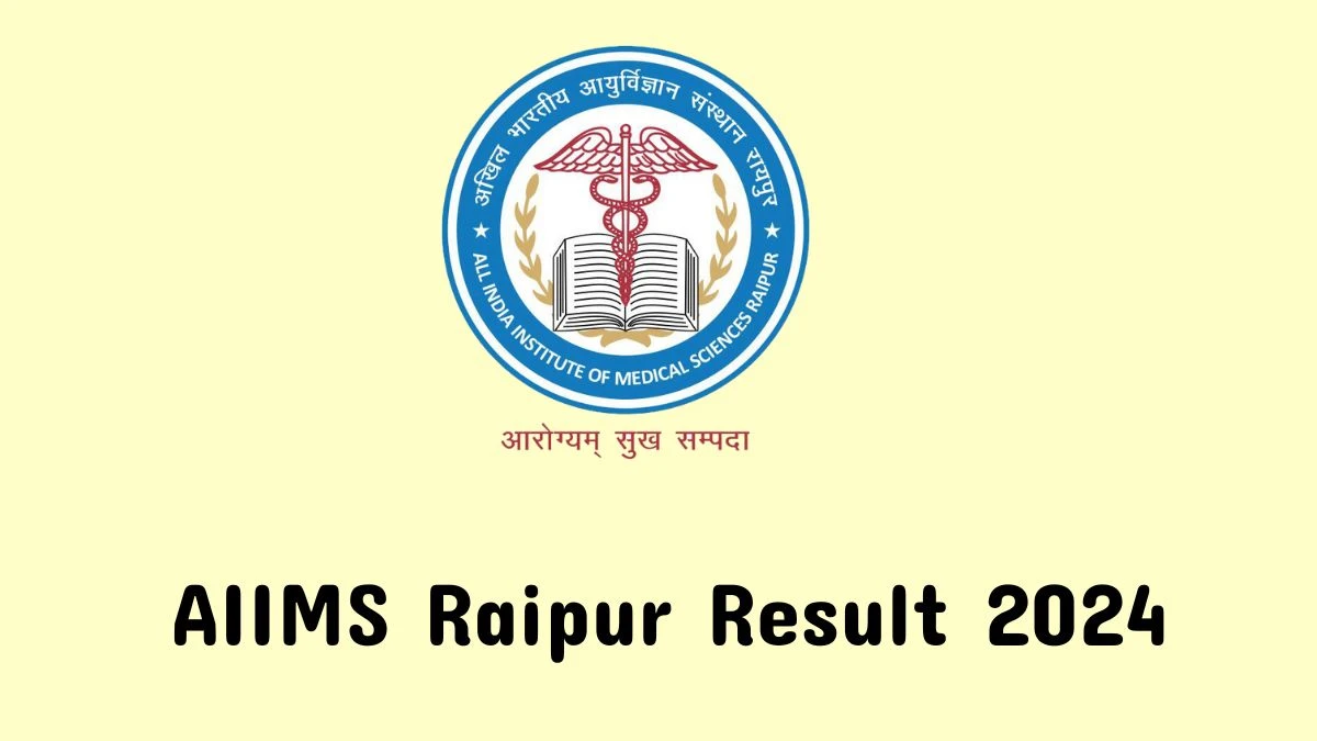 AIIMS Raipur Junior Resident Result 2024 Announced Download AIIMS Raipur Result at aiimsraipur.edu.in - 04 June 2024