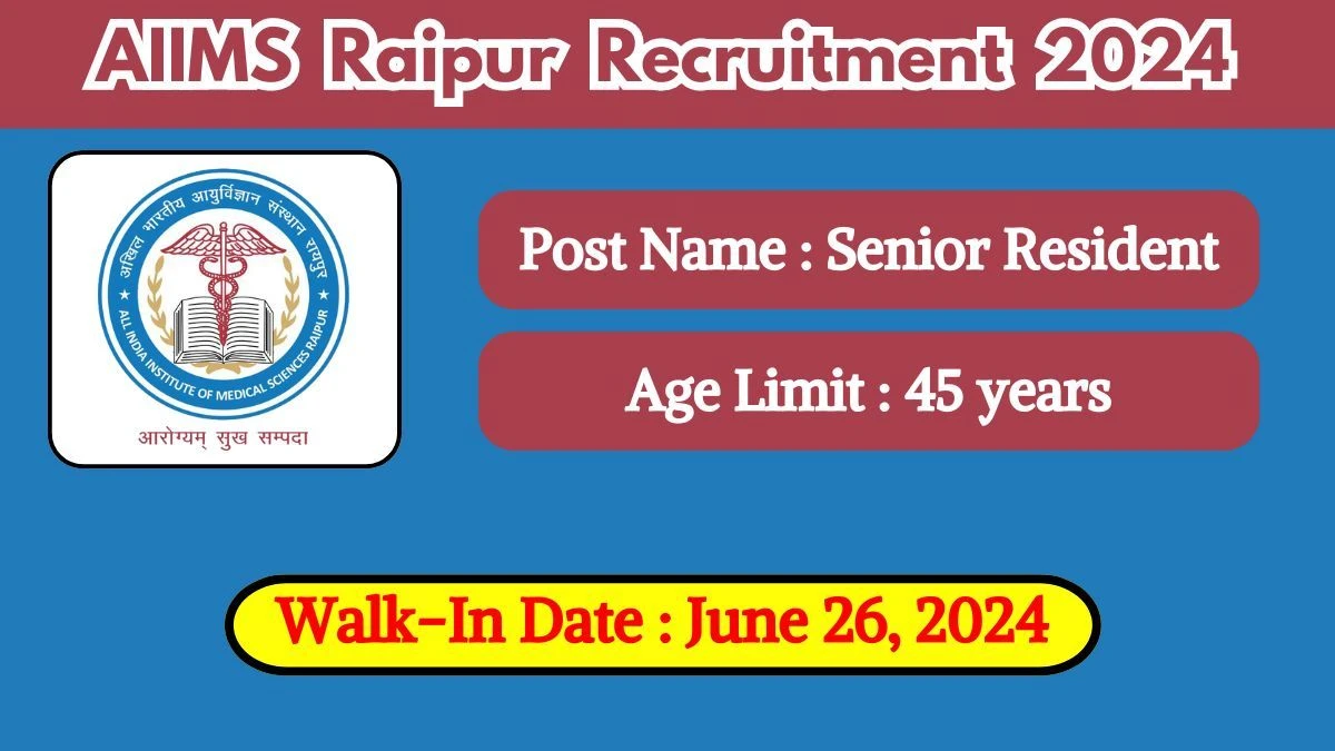 AIIMS Raipur Recruitment 2024 Walk-In Interviews for Senior Resident on June 26, 2024