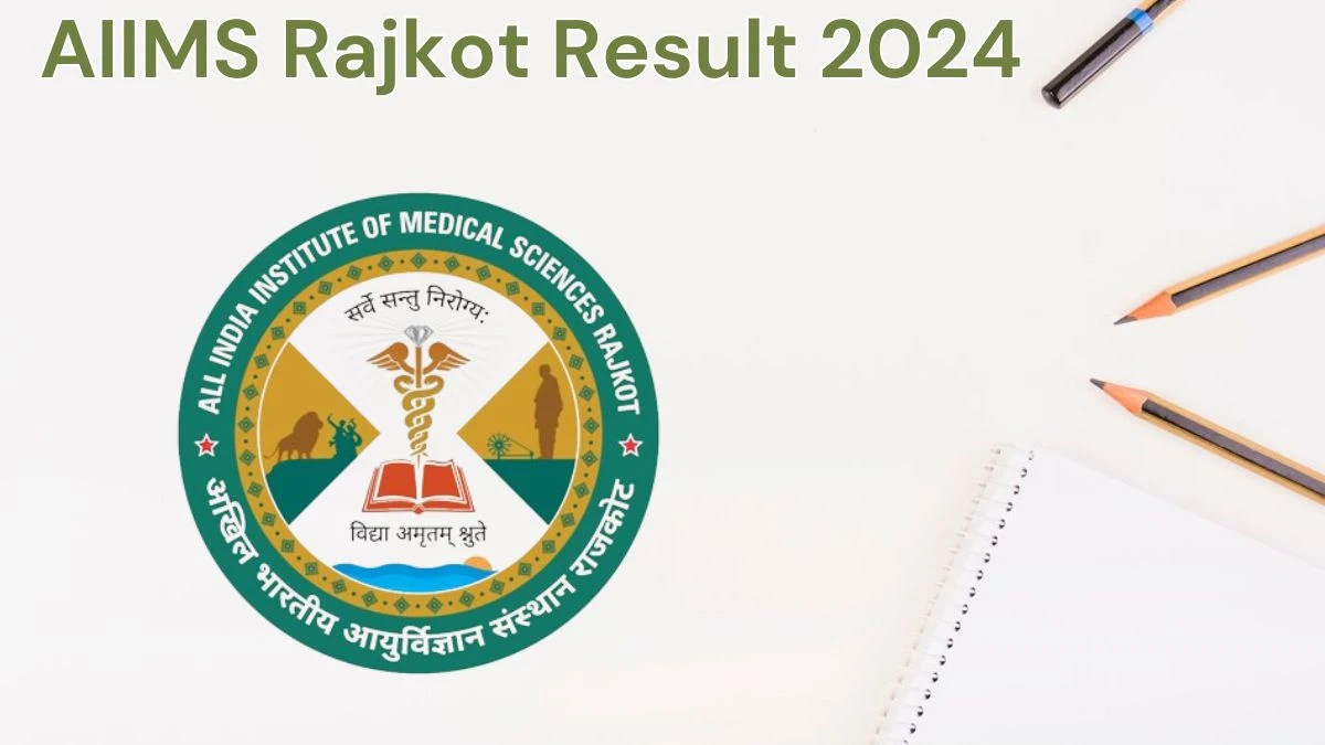 AIIMS Rajkot Result 2024 Announced. Direct Link to Check AIIMS Rajkot Junior Medical Record Officer and Private Secretary Result 2024 aiimsrajkot.edu.in - 12 June 2024