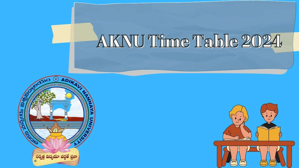 AKNU Time Table 2024 (Out) at aknu.edu.in UG I Yr BA(OL)PDC Exam Details Here