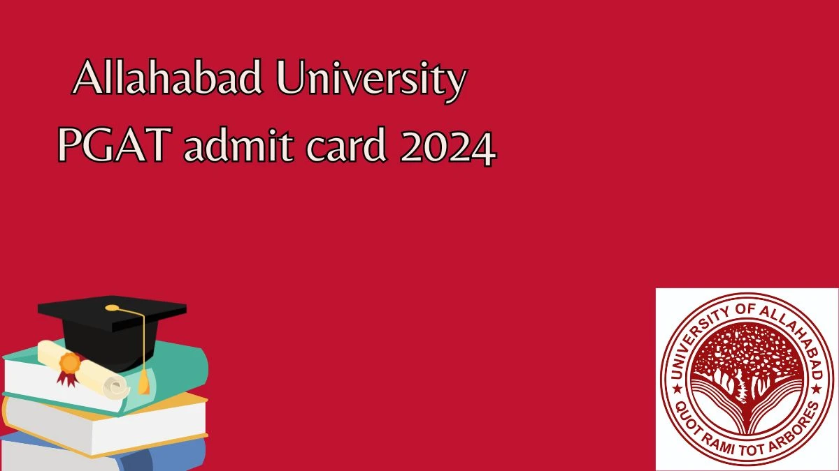 Allahabad University PGAT Admit Card 2024 (OUT) @ aupravesh2024.cbtexam.in Download Here