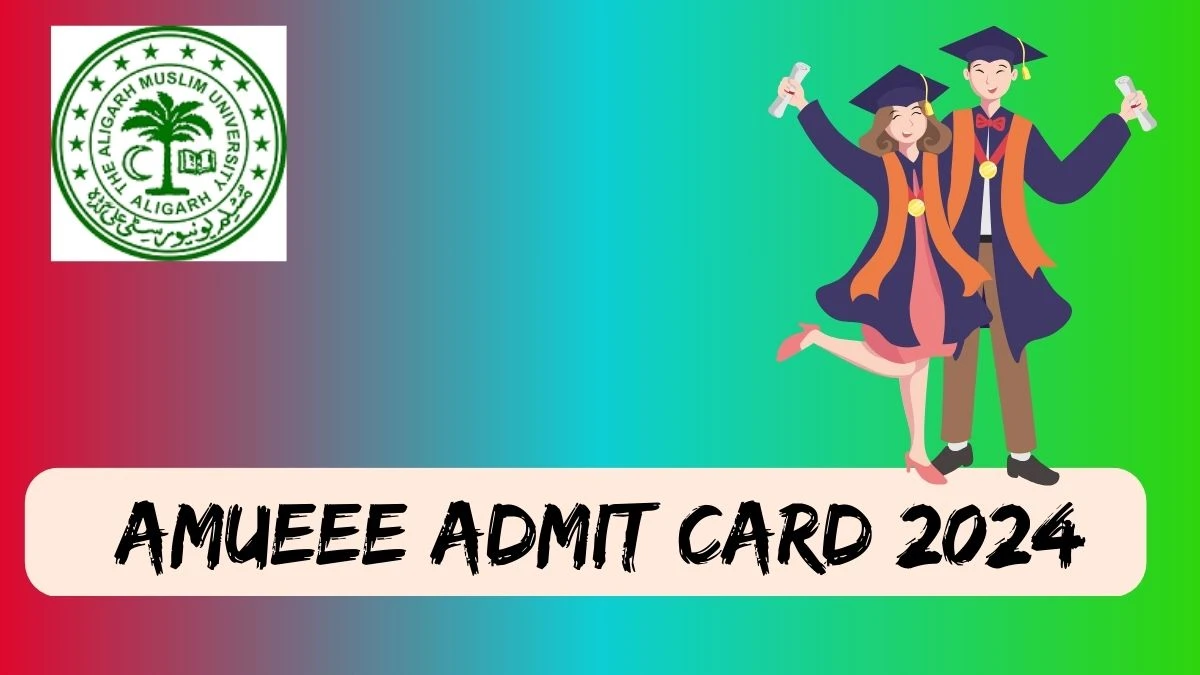 AMUEEE Admit Card 2024 (Announced) @ amucontrollerexams.com Hall Ticket Link Here
