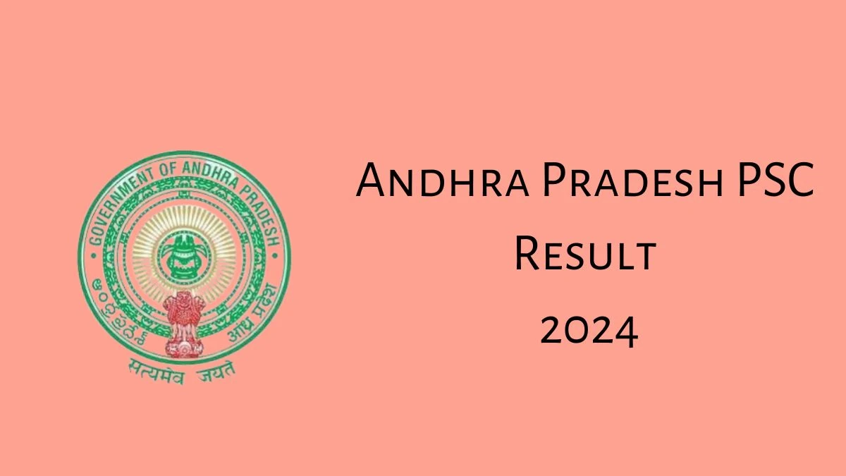 Andhra Pradesh PSC Result 2024 Announced. Direct Link to Check Andhra Pradesh PSC Food Safety Officer Result 2024 psc.ap.gov.in - 26 June 2024