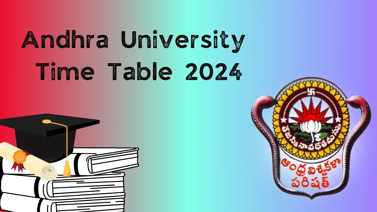 Andhra University Time Table 2024 (Released) at andhrauniversity.edu.in Download PDF Here