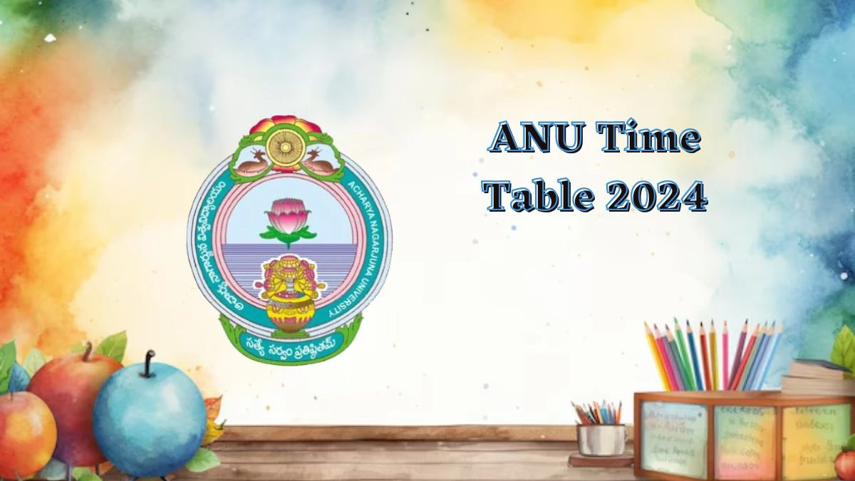 ANU Time Table 2024 (Declared) at nagarjunauniversity.ac.in PDF Here