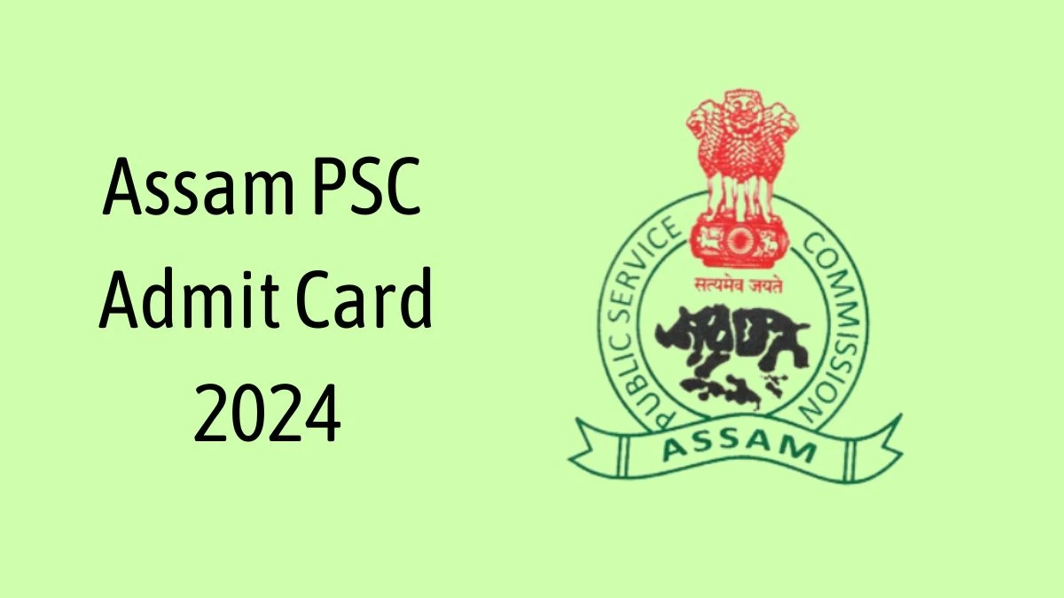 Assam PSC Admit Card 2024 For Scientific Officer and Junior Scientific Officer released Check and Download Hall Ticket, Exam Date @ apsc.nic.in - 19 June 2024