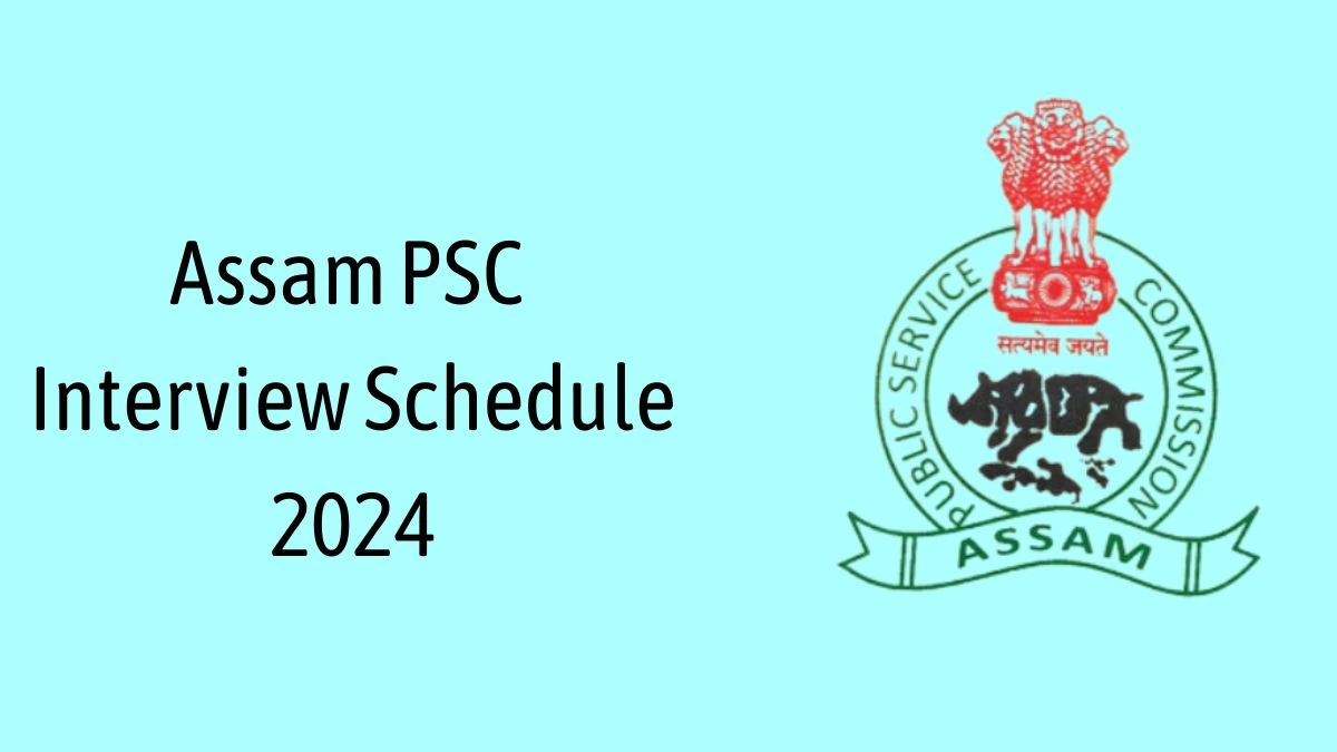 Assam PSC Interview Schedule 2024 (out) Check 05-07-2024 to 11-07-2024 for Assistant Professor Posts at apsc.nic.in - 22 June 2024