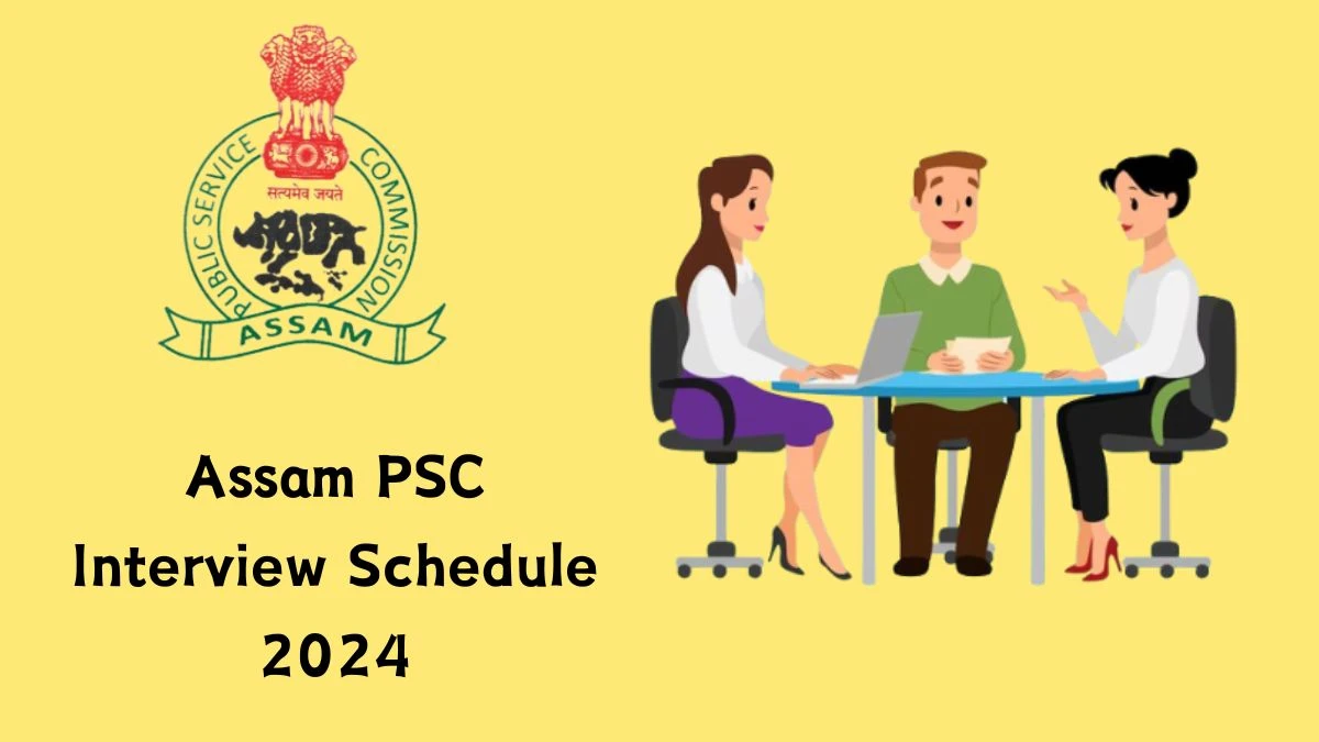 Assam PSC Interview Schedule 2024 (out) Check 14-06-2024 and 15-06-2024 for Conservation Officer and Posts at apsc.nic.in - 03 June 2024