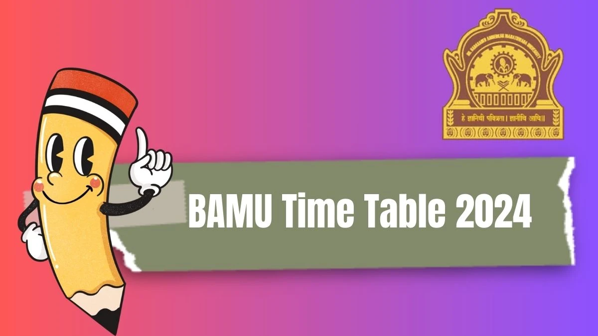 BAMU Time Table 2024 (Released) at bamua.digitaluniversity.ac