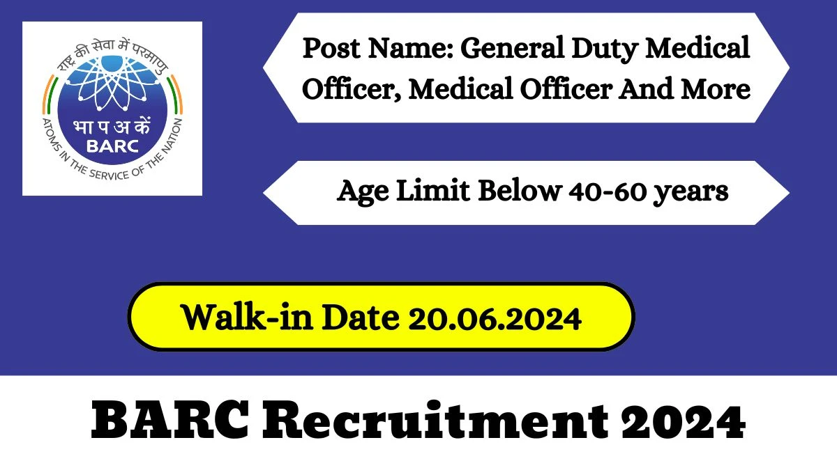 BARC Recruitment 2024 Walk-In Interviews for General Duty Medical Officer, Medical Officer And More Vacancies on 20.06.2024