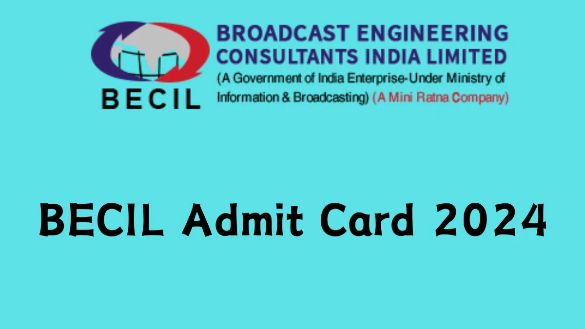 BECIL Admit Card 2024 will be declared soon becil.com Steps to Download Hall Ticket for DEO, Technical Assistant and Other Posts - 08 June 2024