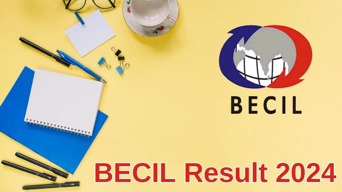 BECIL Result 2024 Announced. Direct Link to Check BECIL Personal Assistant Cum Tech Savy Result 2024 becil.com - 21 June 2024