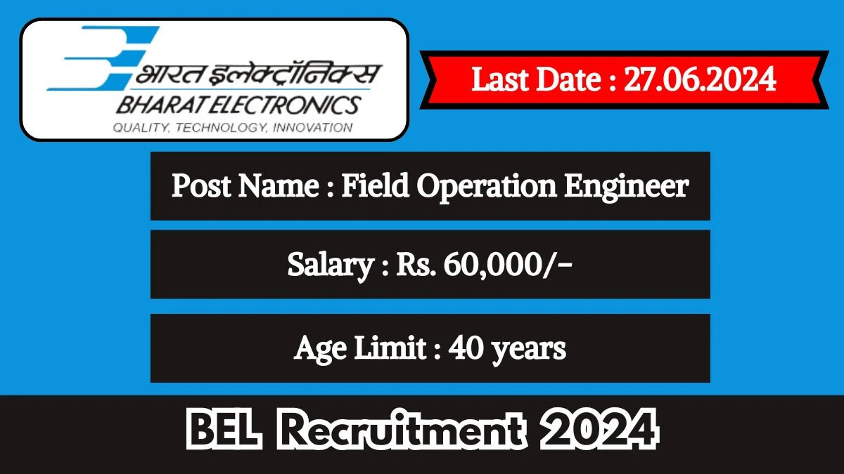 BEL Recruitment 2024 Walk-In Interviews for Field Operation Engineer on June 27, 2024