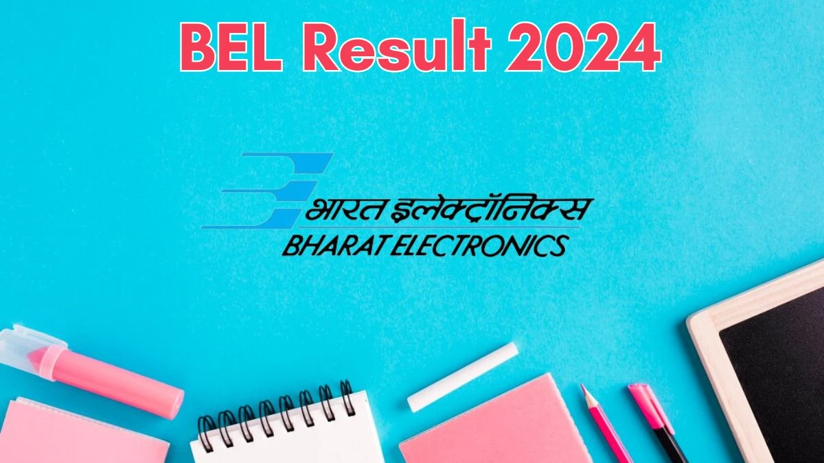 BEL Result 2024 Announced. Direct Link to Check BEL Trainee Engineer Result 2024 bel-india.in - 06 June 2024