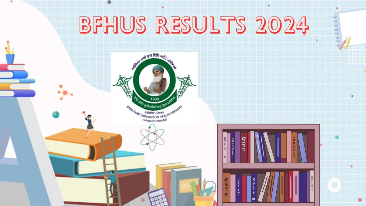 BFHUS Results 2024 (Announced) at bfuhs.ac.in Check BSc(MED)(APB) Result 2024
