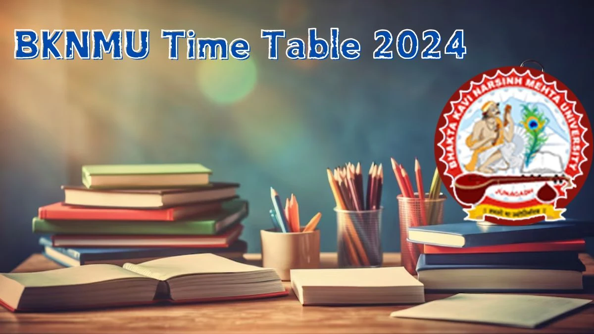 Bhakta Kavi Narsinh Mehta University Time Table 2024 (Out) at bknmu.edu.in Updates Here