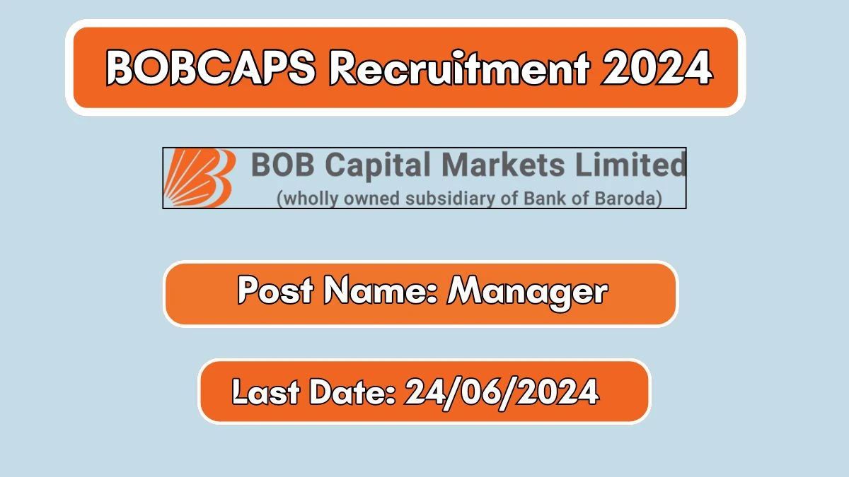 BOBCAPS Recruitment 2024 Apply Online for Manager Job Vacancy, Know Qualification, Age Limit, Salary, Apply Online Date